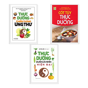 Combo thực dưỡng chiến thắng ung thư + thực dưỡng dưới cái nhìn hiện đại + cốt tuỷ thực dưỡng