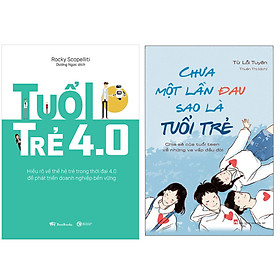 Combo Chưa Một Lần Đau Sao Là Tuổi Trẻ+Tuổi Trẻ 4.0: Hiểu Rõ Về Thế Hệ Trẻ Trong Thời Đại 4.0 Để Phát Triển Doanh Nghiệp Bền Vững