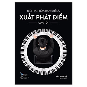 Giới hạn của bạn chỉ là xuất phát điểm của tôi