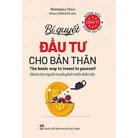 Những Điều Công Ty Không Dạy Bạn - Bí Quyết Đầu Tư Cho Bản Thân - Dành Cho Người Muốn Phát Triển Thần Tốc