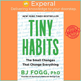 Sách - Tiny Habits : The Small Changes That Change Everything by Bj Fogg (US edition, paperback)