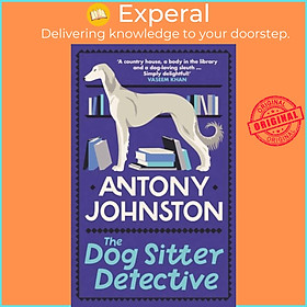 Sách - The Dog Sitter Detective - The tail-wagging cosy crime series, 'Simply by Antony Johnston (UK edition, hardcover)