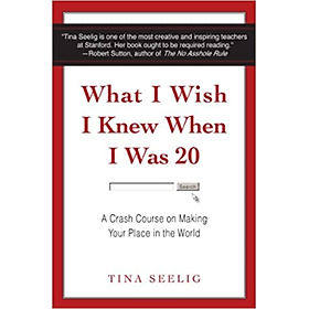 Sách kinh tế tiếng Anh: What I Wish I Knew When I Was 20 : A Crash Course On Making Your Place In The World