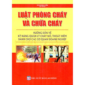 Nơi bán Luật Phòng Cháy Và Chữa Cháy - Hướng Dẫn Về Kỹ Năng Quản Lý Cháy Nổ, Thoát Hiểm Dành Cho Các Cơ Quan Doanh Nghiệp - Giá Từ -1đ