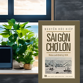 Sài Gòn – Chợ Lớn nửa cuối thế kỷ XIX