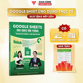 Sách Google Sheets Ứng Dụng Văn Phòng Tạo Báo Cáo Tự Động Và Trực Quan Hóa Dữ Liệu Có Kèm Video Khoá Học