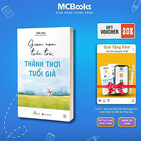 Sách - Gian Nan Tuổi Trẻ - Thảnh Thơi Tuổi Già - MCBooks