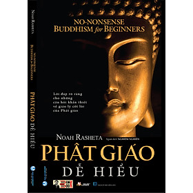 PHẬT GIÁO DỄ HIỂU – Noah Rasheta - Nghiêm Nghiên dịch – Văn Lang – NXB Hồng Đức (Bìa mềm)