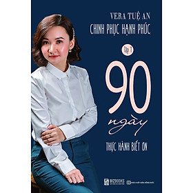 Chinh phục hạnh phúc - Tập 1 - 90 Ngày Thực Hành Biết Ơn | Vera Tuệ An