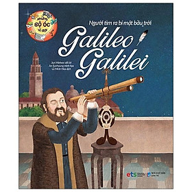 Những Bộ Óc Vĩ Đại - Người Tìm Ra Bí Mật Bầu Trời Galileo Galilei - Alphabooks
