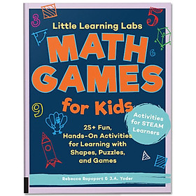 Little Learning Labs: Math Games for Kids: 25+ Fun, Hands-On Activities for Learning with Shapes, Puzzles, and Games