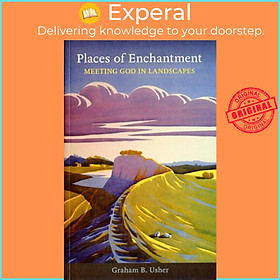 Hình ảnh Sách - Places of Enchantment - Meeting God In Landscapes by The Rt Revd Graham B. Usher (UK edition, paperback)