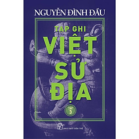 Tạp Ghi Việt Sử Địa - Tập 3  - Bản Quyền