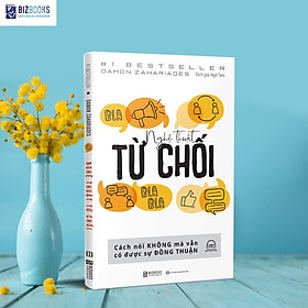 [Tải ebook] Nghệ Thuật Từ Chối – Cách Nói Không Mà Vẫn Có Được Đồng Thuận PDF