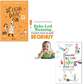 Combo Sách Hay Cho Các Bà Mẹ: Phương Pháp Dạy Con Không Đòn Roi + Phương Pháp Ăn Dặm Bé Chỉ Huy (Baby Led-Weaning) (Tái Bản) + Để Con Được Ốm (Tái Bản 2018) / Top Những Cuốn Sách Nuôi Dạy Con Hay Nhất