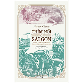 Chìm nổi ở sài gòn - haydon cherry - nguyễn việt anh dịch - omega plus - nxb tổng hợp thành phố hồ chí minh.