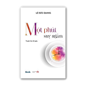 [Download Sách] Một phút suy ngẫm - Lê Đức Quang (102 truyện hay đọc 60 giây)