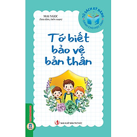 Tủ Sách Kỹ Năng Dành Cho Học Sinh - Tớ Biết Bảo Vệ Bản Thân