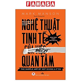 Nghệ Thuật Tinh Tế Của Việc Đếch Quan Tâm (Tái Bản 2021)