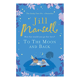 [Download Sách] To The Moon And Back: An uplifting tale of love, loss and new beginnings