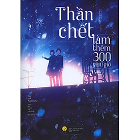 Thần Chết Làm Thêm 300 Yên/Giờ (Tái Bản)(Tặng Kèm 01 Bookmark)