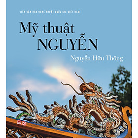 Sách MỸ THUẬT NGUYỄN (Tác giả: Nguyễn Hữu Thông)
