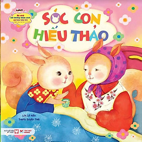 Sóc Con Hiếu Thảo - Bộ Sách Bồi Dưỡng Nhân Cách Và Tâm Hồn Trẻ - Từ 0-3 Tuổi