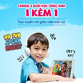 Học tiếng Anh 1 kèm 1 trực tuyến với giáo viên bản xứ dành cho trẻ em (3 buổi)