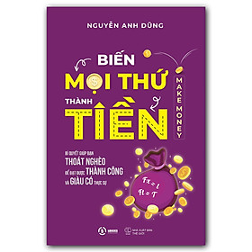 Hình ảnh Biến Mọi Thứ Thành Tiền - Make Money - Nguyễn Anh Dũng