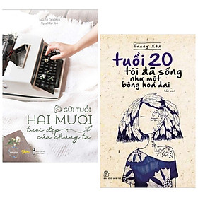 Combo Sách Kỹ Năng Sống Hay: Gửi Tuổi Hai Mươi Tươi Đẹp Của Chúng Ta + Tuổi 20 Tôi Đã Sống Như Một Bông Hoa Dại (Bộ 2 Cuốn / Tặng Kèm Postcard Greenlife)