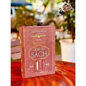 LỊCH SỬ SÁCH – James Raven – Hoàng Lan dịch – Thái Hà Books - NXB Thế Giới