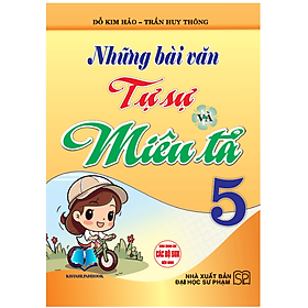 những bài văn tự sự và miêu tả 5 (dùng chung cho các bộ sgk hiện hành) (HA) - Nhà Sách Hồng Ân