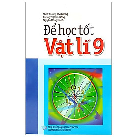 Để Học Tốt Vật Lí 9 (Tái Bản 2018)