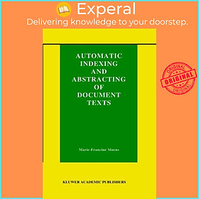 Sách - Automatic Indexing and Abstracting of Document Texts by Marie-Francine Moens (UK edition, hardcover)