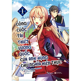 [Download Sách] Sách - Công Cuộc Tái Thiết Vương Quốc Của Anh Hùng Chủ Nghĩa Hiện Thực (Tập 1) (tặng kèm bookmark)