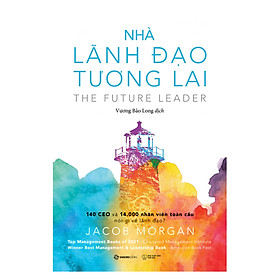 Nhà lãnh đạo tương lai (The Future Leader) - Tác giả Jacob Morgan
