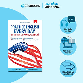 Sách - Practice English Every Day - Đối Đáp Tiếng Anh Không Cần Nghĩ - Nguyễn Thanh Loan - Mvn Books