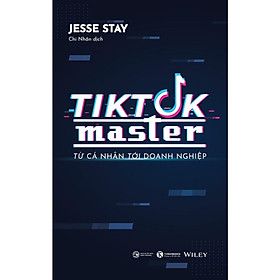Tiktok Master - Từ cá nhân đến doanh nghiệp - Jesse Stay - Thái Hà