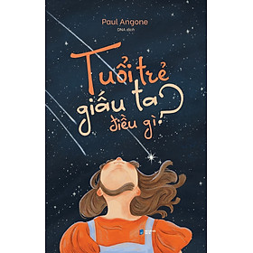 Tuổi Trẻ Giấu Ta Điều Gì?