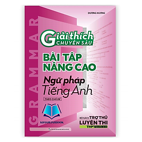 Sách Giải thích chuyên sâu bài tập nâng cao Ngữ pháp Tiếng anh (ôn thi THPT) (MG)