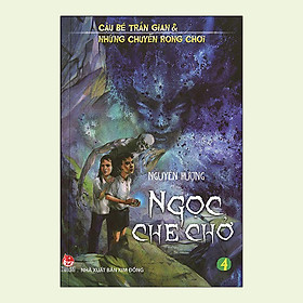 Cậu bé trần gian và những chuyến rong chơi - Tập 4 - Ngọc che chở