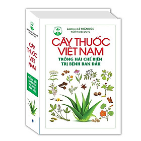 Cây Thuốc Việt Nam Trồng Hái Chế Biến Trị Bệnh Ban Đầu