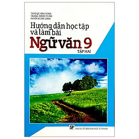Hướng Dẫn Học Tập Và Làm Bài Ngữ Văn Lớp 9 - Tập 2