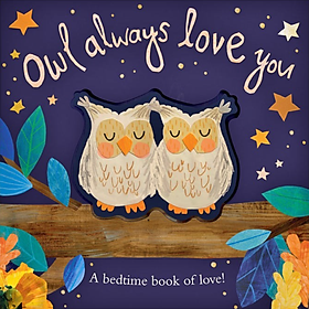 Ảnh bìa Owl Always Love You: A Bedtime Book Of Love!