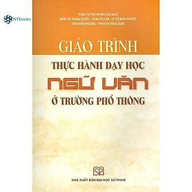 Sách Giáo trình Thực hành dạy học Ngữ Văn ở trường phổ thông