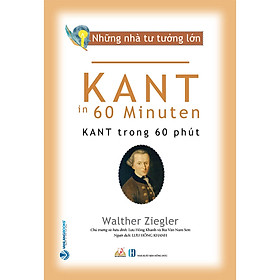 Nhà Tư Tưởng Lớn - Kant Trong 60 Phút