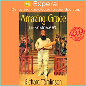 Sách - Amazing Grace - The Man Who was W.G. by Richard Tomlinson (UK edition, paperback)