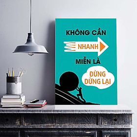 Tranh động lực trang trí văn phòng làm việc  - Không cần nhanh, miễn là đừng dừng lại - DL016