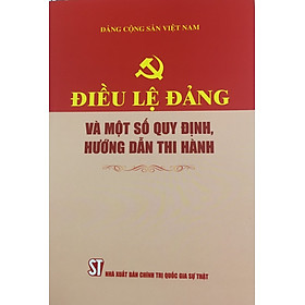 Download sách Sách Điều Lệ Đảng Và Một Số Quy Định Hướng Dẫn Thi Hành - NXB Chính Trị Quốc Gia Sự Thật