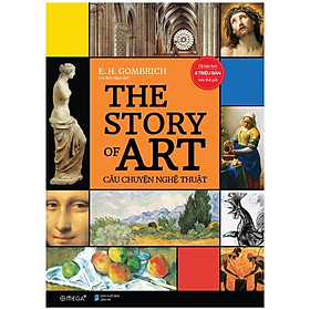Câu Chuyện Nghệ Thuật - The Story Of Art - Alpha Books